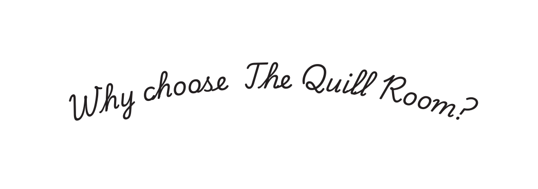 Why choose The Quill Room